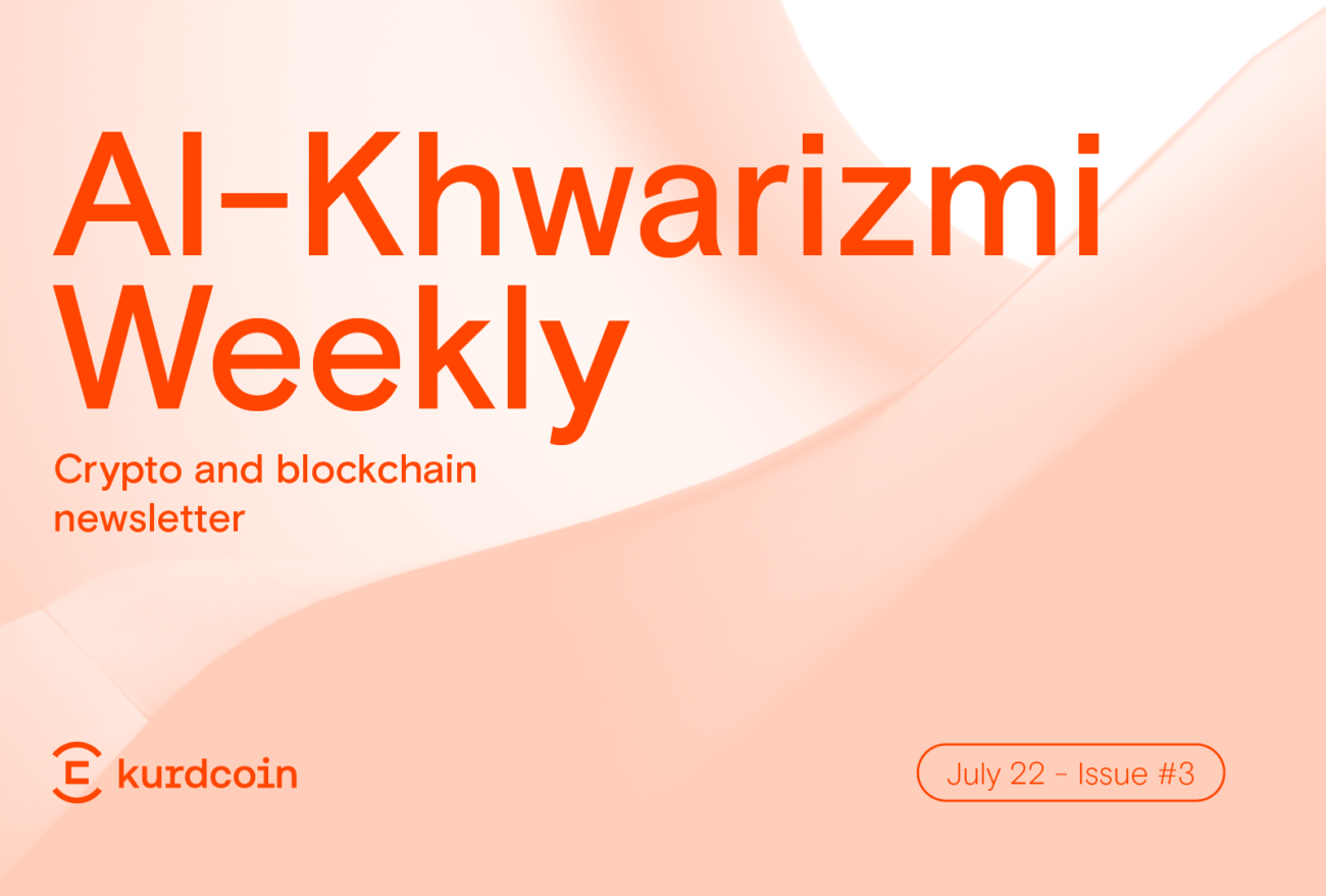 Al-Khwarizmi Weekly #3: Crypto & Blockchain Weekly News Summary