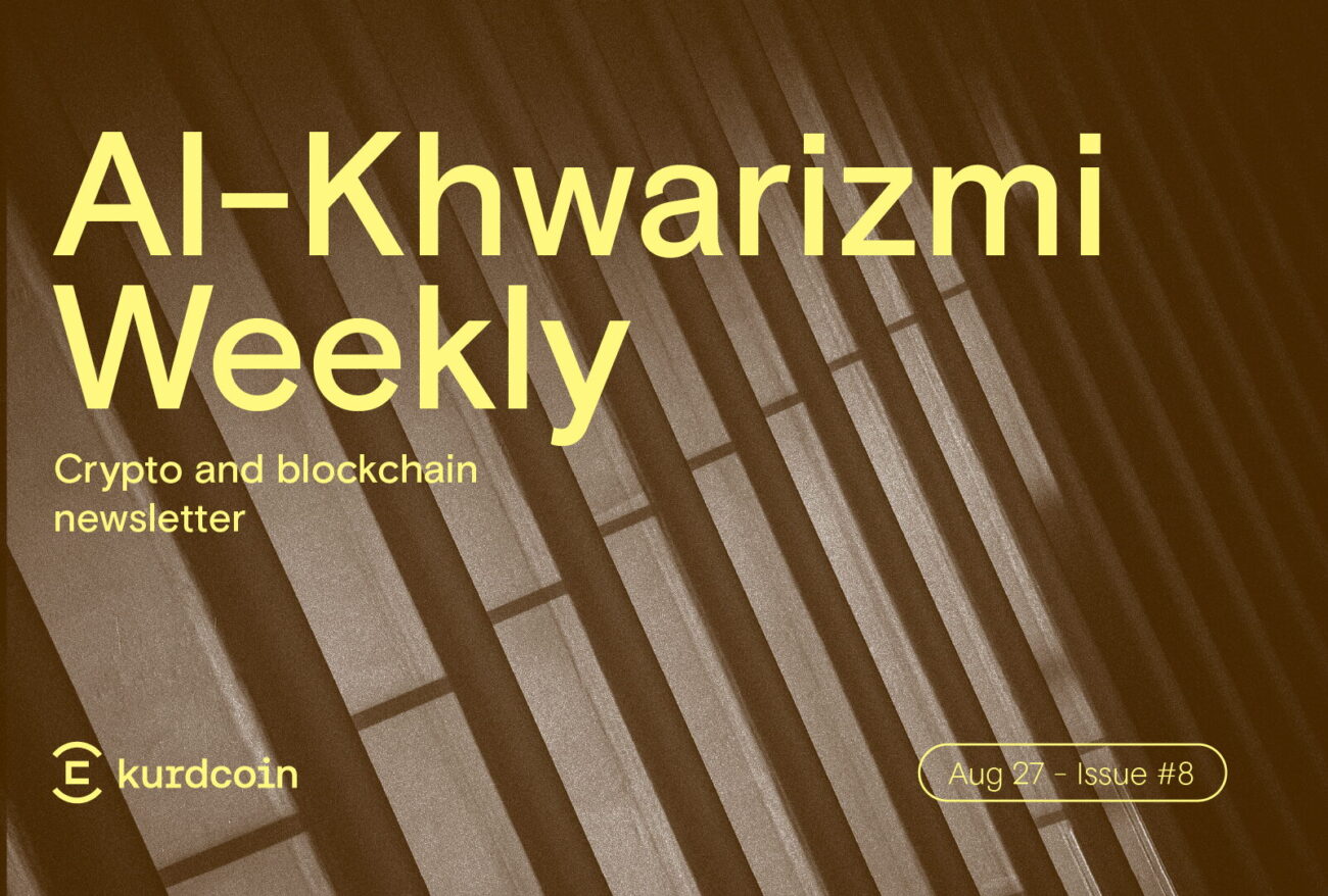 Al-Khwarizmi Weekly #8: Kripto ve Blockchain haberleri