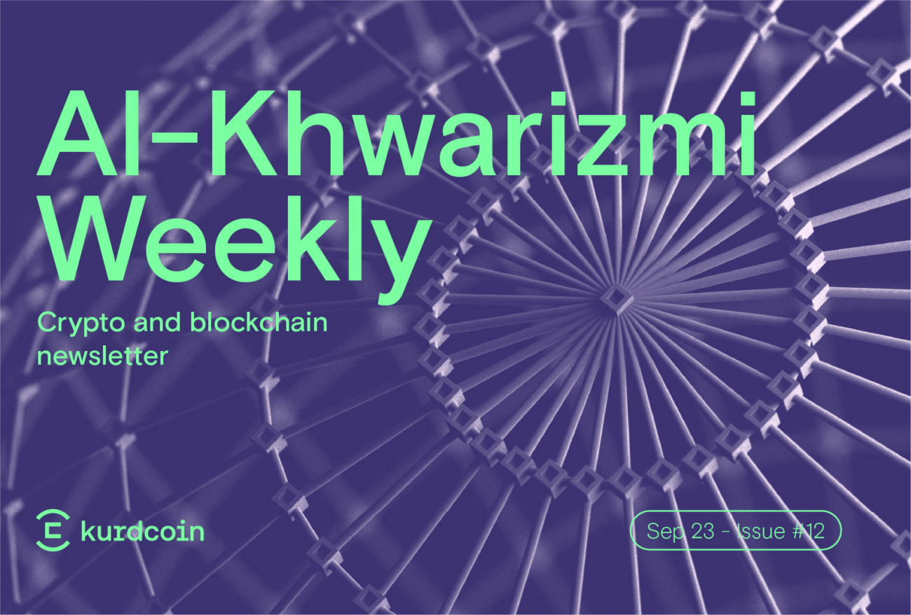 Al-Khwarizmi Weekly #12: Crypto & Blockchain Weekly News Summary