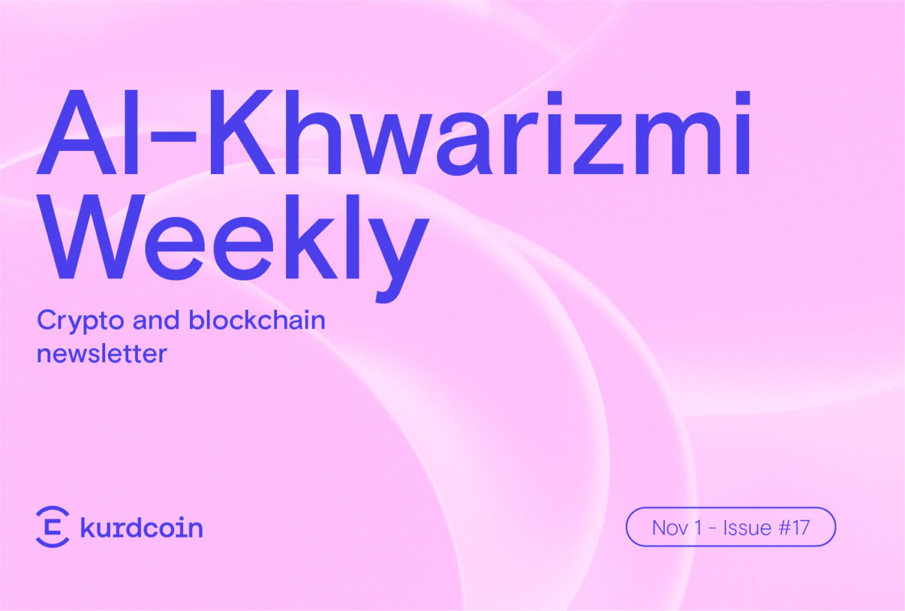 Al-Khwarizmi Weekly #17: Crypto & Blockchain Weekly News Summary