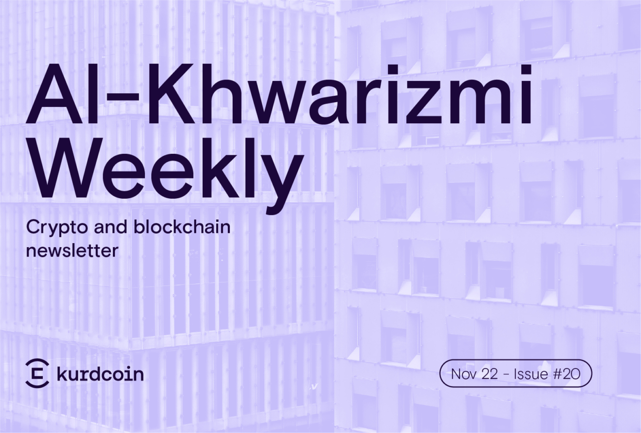 Al-Khwarizmi Weekly #20: Crypto & Blockchain Weekly News Summary
